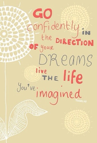 Thoreau quote: Go confidently in the direction of your dreams, live the life you've imagined